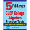 5 Full-Length CLEP College Algebra Practice Tests: The Practice You Need to Ace the CLEP College Algebra Test - Paperback