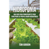 Hidroponía: Una guía para principiantes para construir su propio jardín hidropónico - Paperback