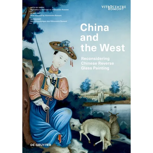 China and the West: Reconsidering Chinese Reverse Glass Painting - Hardcover