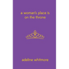 A Woman's Place Is On The Throne - Paperback
