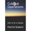 Cubesat Operations: How to fly a Cubesat - Paperback