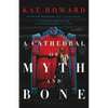 A Cathedral of Myth and Bone - Paperback