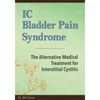 IC Bladder Pain Syndrome: The Alternative Medical Treatment for Interstitial Cystitis - Paperback