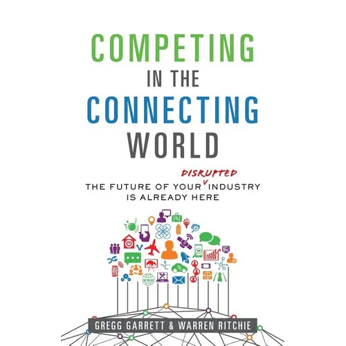 Competing in the Connecting World: The Future of Your Industry Is Already Here - Paperback