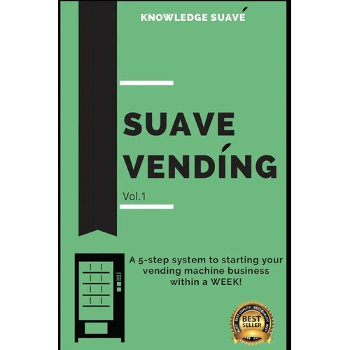 Suave Vending: How To Start A PROFITABLE Vending Machine Business - Paperback