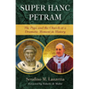 Super Hanc Petram: The Pope and the Church at a Dramatic Moment in History - Paperback
