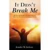It Didn't Break Me: My Personal Struggle with Depression and How One Word from God Changed My Life - Paperback