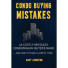 Condo Buying Mistakes: 46 Costly Mistakes Condominium Buyers Make And How to Steer Clear of Them - Paperback