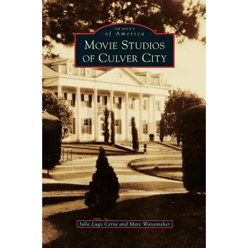 Movie Studios of Culver City - Hardcover