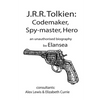 J.R.R.Tolkien: Codemaker, Spy-master, Hero: au unauthorised biography - Paperback