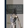 A Manual of the Criminal Law of Canada [microform] - Paperback