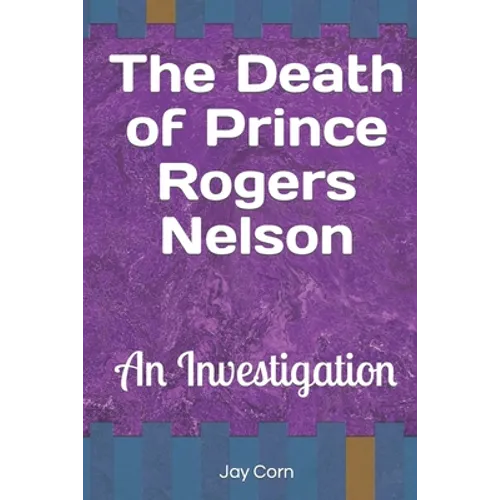 The Death of Prince Rogers Nelson: An Investigation - Paperback