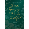 Tired, Hungry, and Kinda Faithful: Where Exhaustion and Exile Meet God - Paperback