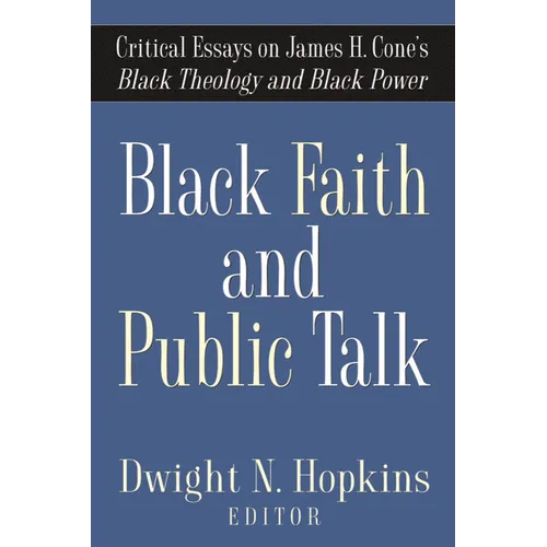 Black Faith and Public Talk: Critical Essays on James H. Cone's Black Theology and Black Power - Paperback