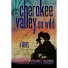 Cherokee: Valley So Wild - Paperback