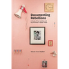 Documenting Rebellions: A Study of Four Lesbian and Gay Archives in Queer Times - Paperback