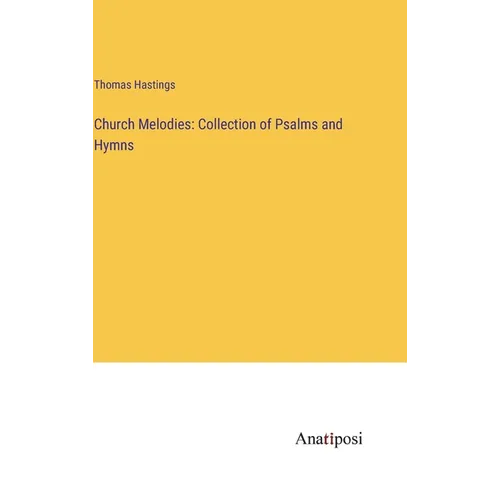 Church Melodies: Collection of Psalms and Hymns - Hardcover