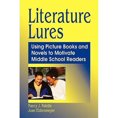 Literature Lures: Using Picture Books and Novels to Motivate Middle School Readers - Paperback