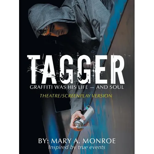 Tagger: Graffiti Was His Life -- And Soul (Theatre/Screenplay Version) - Paperback