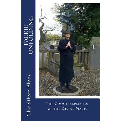 Faerie Unfolding: The Cosmic Expression of the Divine Magic - Paperback