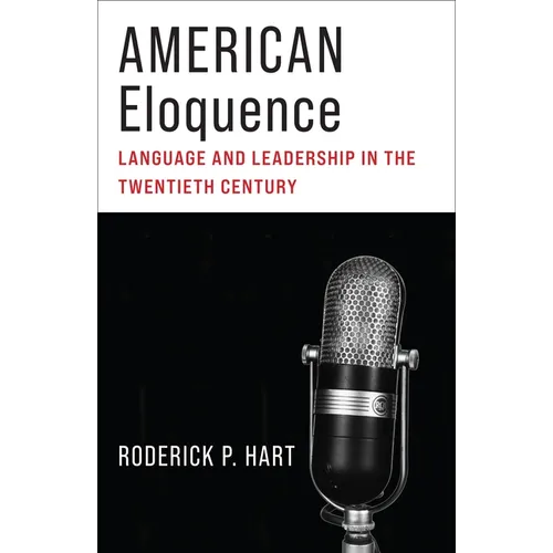 American Eloquence: Language and Leadership in the Twentieth Century - Paperback