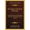 The Modern Club Book Of Recipes: Contributed By Club Members And Their Interested Friends (1921) - Paperback