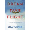 Dream Take Flight: An Unconventional Journey - Paperback