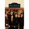 Delta Air Lines: 75 Years of Airline Excellence - Hardcover