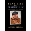 Play Life More Beautifully: Reflections on Music, Friendship & Creativity - Paperback