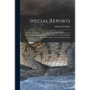 Special Reports [microform]: on I.-natural History of the Lobster, With Special Reference to the Canadian Lobster Industry; II.-a Concise Account o - Paperback