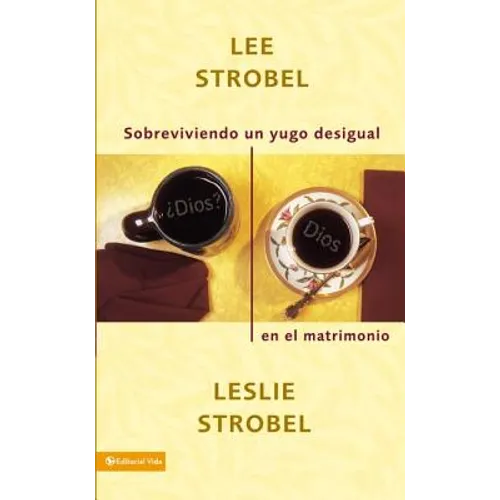 Sobreviviendo Un Yugo Desigual En El Matrimonio = Surviving a Spiritual Mismatch in Marriage - Paperback