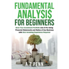 Fundamental Analysis for Beginners: Grow Your Investment Portfolio Like A Pro Using Financial Statements and Ratios of Any Business with Zero Investin - Paperback