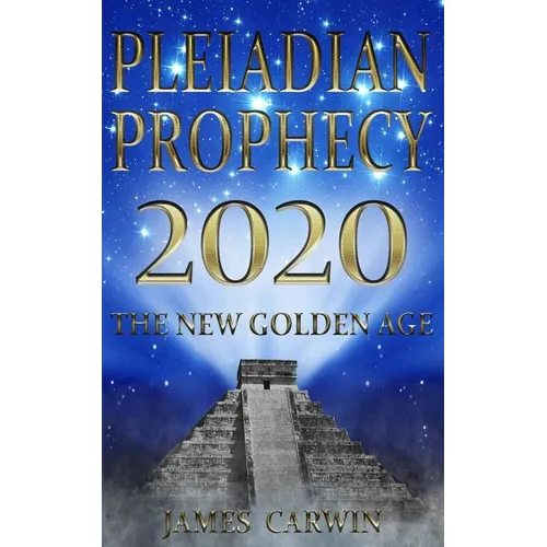 Pleiadian Prophecy 2020: The New Golden Age - Paperback