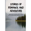 Stories Of Romance And Adventure: Beautiful Stories About How Geocaching Heals Broken Hearts: Finding The Cache - Paperback