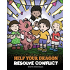 Help Your Dragon Resolve Conflict: A Children's Story About Conflict Resolution - Paperback