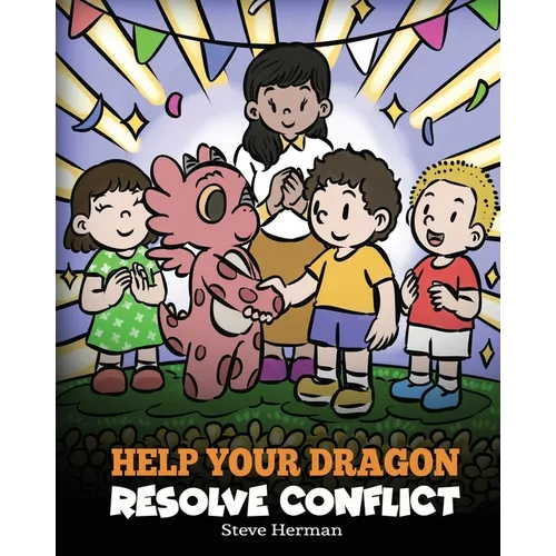 Help Your Dragon Resolve Conflict: A Children's Story About Conflict Resolution - Paperback