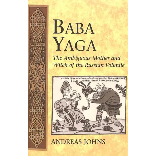 Baba Yaga: The Ambiguous Mother and Witch of the Russian Folktale - Paperback