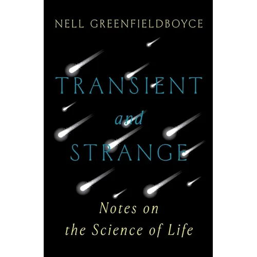 Transient and Strange: Notes on the Science of Life - Hardcover