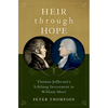 Heir Through Hope: Thomas Jefferson's Lifelong Investment in William Short - Hardcover