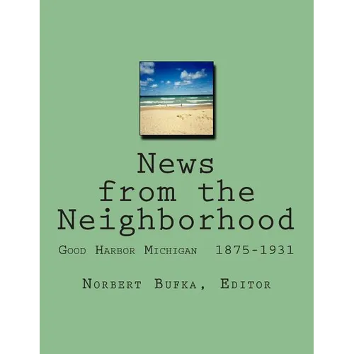 News from the Neighborhood: Good Harbor Michigan 1875-1931 - Paperback