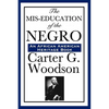 The MIS-Education of the Negro: A Landmark Study of Education, History, and Cultural Identity - Paperback