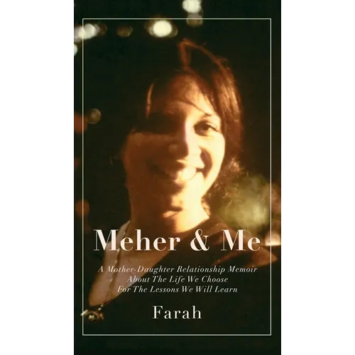 Meher & Me: A Mother-Daughter Relationship Memoir About The Life We Choose For The Lessons We Will Learn - Hardcover