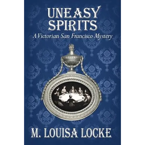 Uneasy Spirits: A Victorian San Francisco Mystery - Paperback