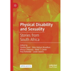 Physical Disability and Sexuality: Stories from South Africa - Paperback