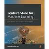 Feature Store for Machine Learning: Curate, discover, share and serve ML features at scale - Paperback