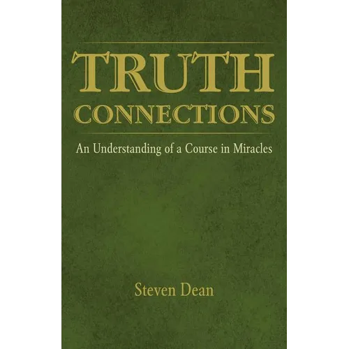 Truth Connections: An Understanding of a Course in Miracles - Paperback