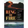 Ring of Fire: An Encyclopedia of the Pacific Rim's Earthquakes, Tsunamis, and Volcanoes - Hardcover