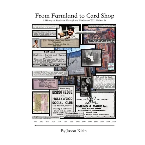 From Farmland to Card Shop: A History of Shadyside Through the Windows of 5522 Walnut St - Paperback