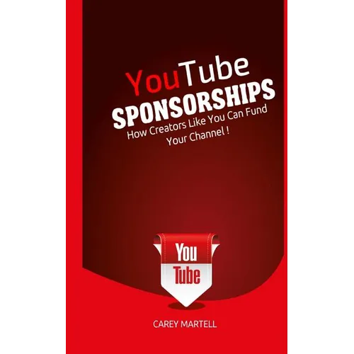 YouTube Sponsorships: How Creators Like You Can Fund Your Channel - Paperback