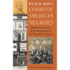 W. E. B. Dubois's Exhibit of American Negroes: African Americans at the Beginning of the Twentieth Century - Hardcover